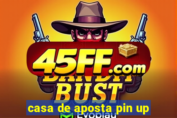 casa de aposta pin up